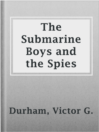 Cover image for The Submarine Boys and the Spies